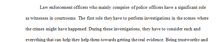 Discuss the role of the law enforcement investigator as a witness.