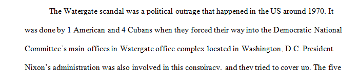 Explain the events leading to the Watergate scandal and the fall of President Nixon.