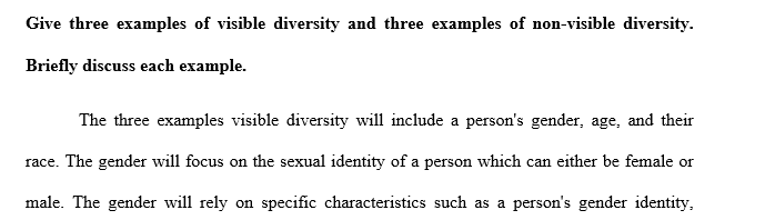 Give three examples of visible diversity and three examples of non-visible diversity. Briefly discuss each example.