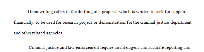 Grant writing in criminal justice and related agencies is an acquired skill that is greatly underutilized today. 