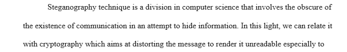 In this essay discuss what you have learned on steganography and how this relates to cryptography today.