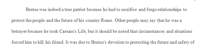 Opening paragraph of an argumentative essay on whether or not Brutus was a patriot or betrayer. 