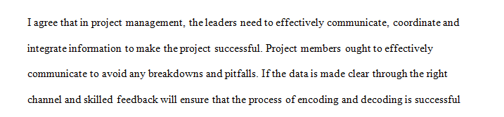 Project managers act as integrator coordinator and leaders in ensuring that communication is successful.