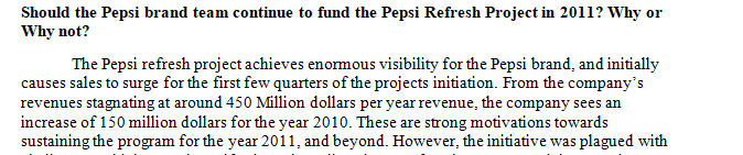 Should the Pepsi brand team continue to fund the Pepsi Refresh Project in 2011