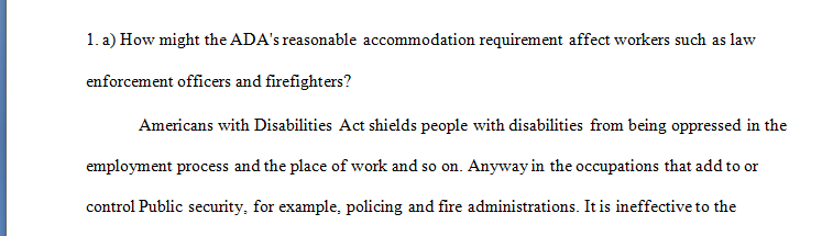 The Americans with Disabilities Act requires that employers make reasonable accommodations for individuals who have disabilities