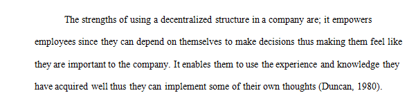 There are both advantages and disadvantage when an organization utilize a decentralized structure instead of a centralized structure.