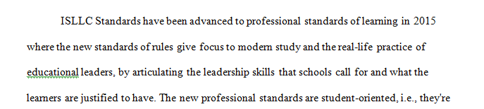 Utilizing the attached documents, analyze the ISLLC standards in comparison to the Professional Standards