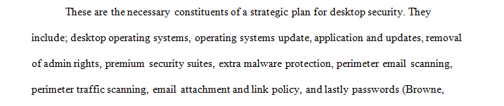 Week 7 discussion deals with developing a strategic plan on implementing security controls on a desktop in a large environment.