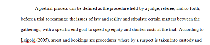 Write a 300 word paper in which you explain the pretrial process