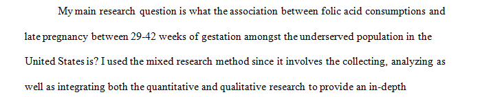 Write a brief description of the research method you selected (mixed research method) and your main research question.