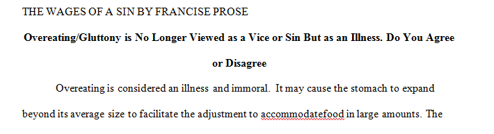 According to Prose overeating is no longer viewed as a vice or sin but as an illness.