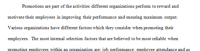 Choose three (3) internal selection factors that you believe would be most reliable for promoting employees within an organization.