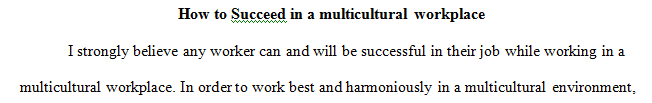 Do some research on the working in a culturally diverse work environment.