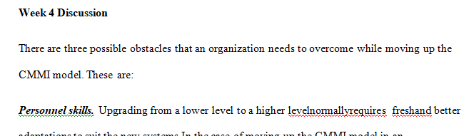 Elaborate on three (3) of the obstacles that must be overcome as a business moves up the CMMI model.