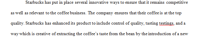 Identify two to three ways Starbucks was able to innovate in order to stay competitive and relevant.