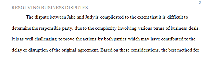 Jake and Judy are in a major dispute over a complex business deal they made with each other.