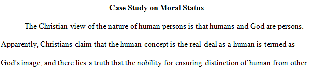 What is the Christian view of the nature of human persons and which theory of moral status is it compatible with