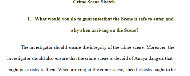 When arriving on scene, what would you do to ensure that the scene is safe to enter and why