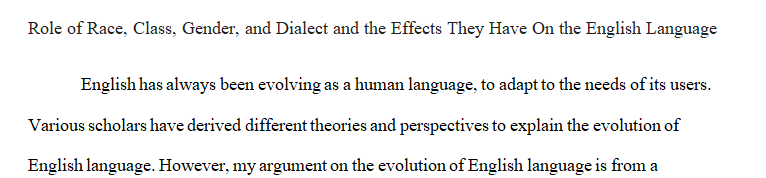 Write an evaluative essay of 750-1,000 words on the role of race, class, gender, and dialect and the effects they have on the English language