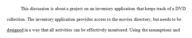 You are building an inventory application that keeps track of a DVD collection that someone has to keep track of their movies