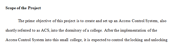 You have been made the project manager to install an access control system (ACS) in a dormitory.