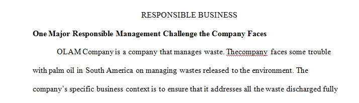 You should identify ONE major responsible management challenge your case company currently faces