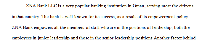 The bank has a policy of empowerment and empowered all the employees holding both junior and senior leadership positions.