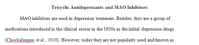 Compare and contrast Tricyclic antidepressants and MAO inhibitors including differences and similarities.