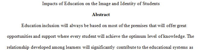 In this assignment you will argue how education impacts the image and identity of students.