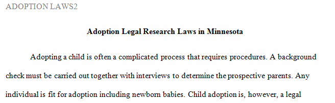 Using your legal research skills locate review and prepare a summary of the laws and procedures governing adoption in your state.