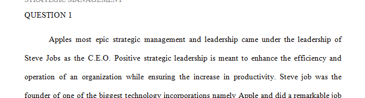 Choose a CEO of a prominent firm that you believe exemplifies the positive aspects of strategic leadership.