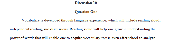 Discuss how vocabulary is developed through language experiences including read-aloud independent reading and discussion.