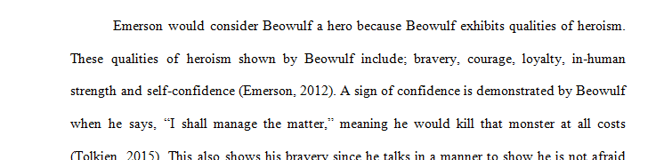 For this assignment, you will use supporting evidence from Beowulf, Emerson’s Heroism