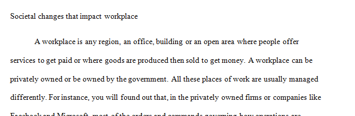 Research the workplace and what societal changes will impact the workplace in the next 10 years.