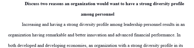 Discuss two reasons an organization would want to have a strong diversity profile among its leadership personnel.