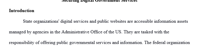 For this paper, you will research potential and existing security issues affecting digital government websites.