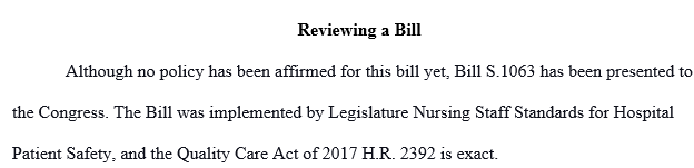 Select an active bill at the state or federal level that impacts the professional practice of nursing. Discuss the major provisions of the bill.