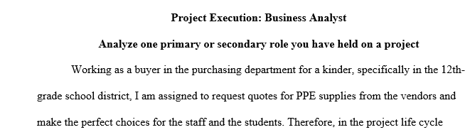 Analyze one primary or secondary role you have held on a project and share your views of how your role impacted the project.