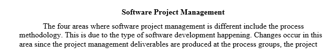 Describe each of the 4 key areas where software project management is different.