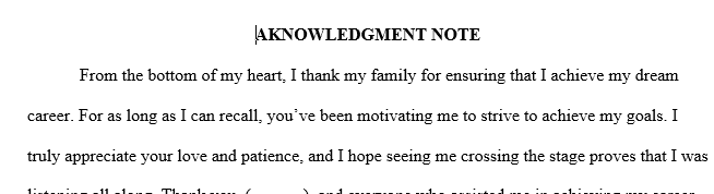 I need acknowledgment for my family and who support me to achieve my career. i need around 150 words.