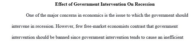 Read the first 13 pages of the attached paper which discusses the effect of government intervention on recessions.