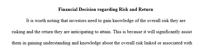 Select 2–3 of the topics below and discuss how they each influence financial decisions regarding risk and return