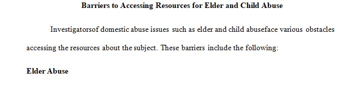 There are many barriers to accessing resources for elder and child abuse.