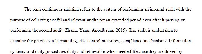 Continuous auditing can be described as automating the audit plan via scheduled automated procedures.