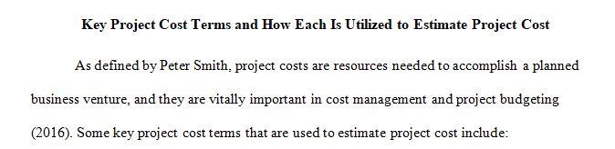 Define project cost terms and tell how each is used in estimating project cost.