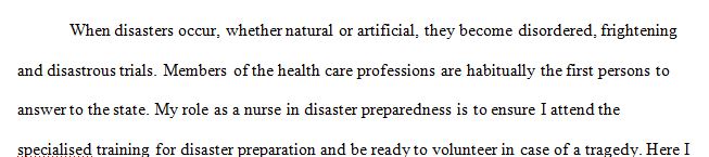 Discuss your role as a nurse in disaster preparedness and response.