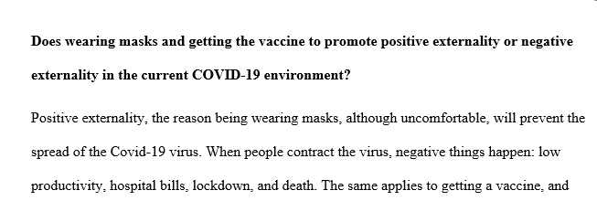 From an economics viewpoint does wearing masks and/or getting the vaccine promote positive externality or negative externality 