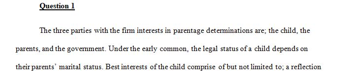 Identify the three parties with the strongest interests in parentage determinations 