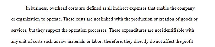 Research, define and explain overhead costs. 