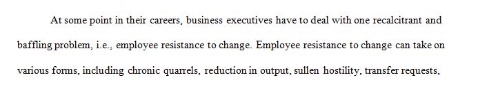 Resistance to change is a normal everyday aspect in the workplace.